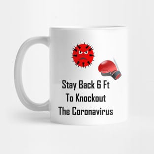 Stay Back 6 Ft To Knockout The Coronavirus Mug
